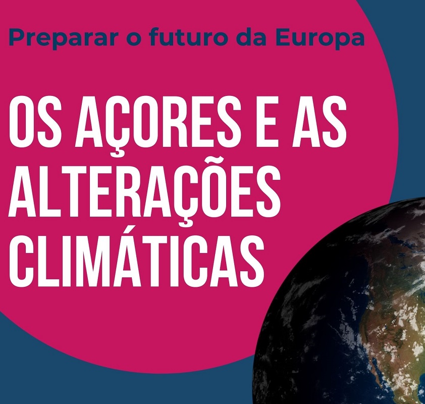 "Preparar o futuro da Europa | Os Açores e as Alterações Climáticas"